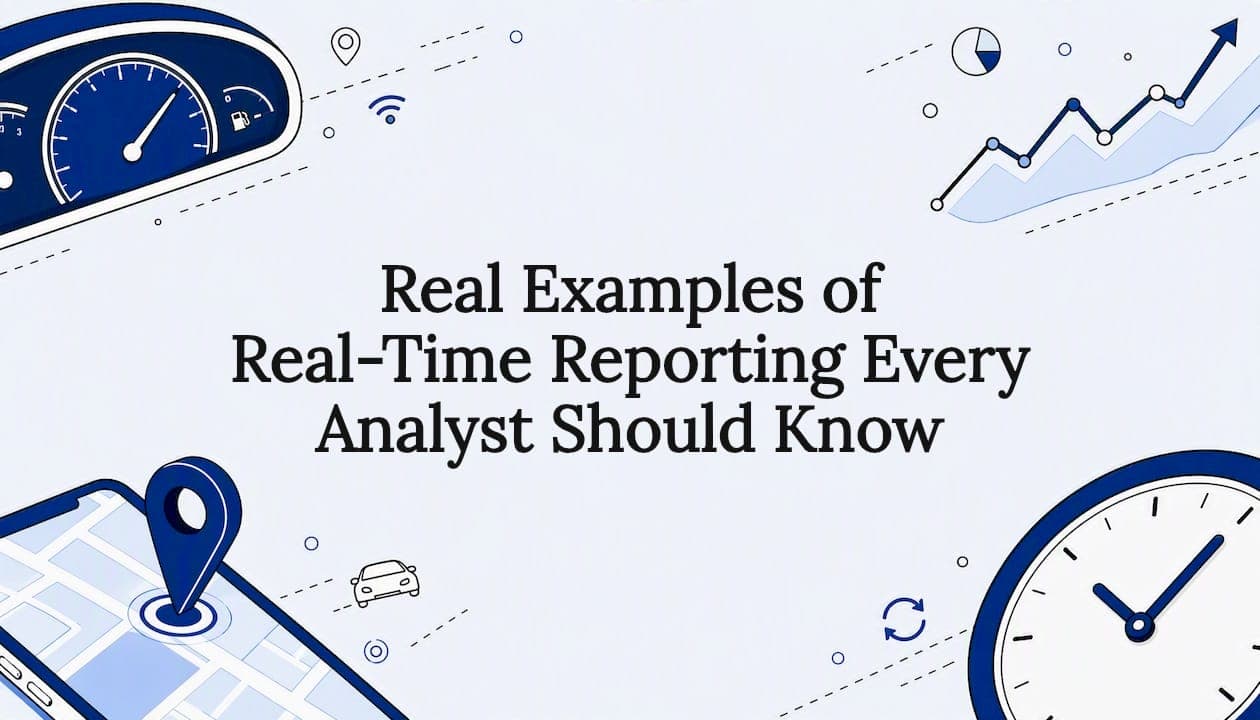 Real Examples of Real-Time Reporting Every Analyst Should Know