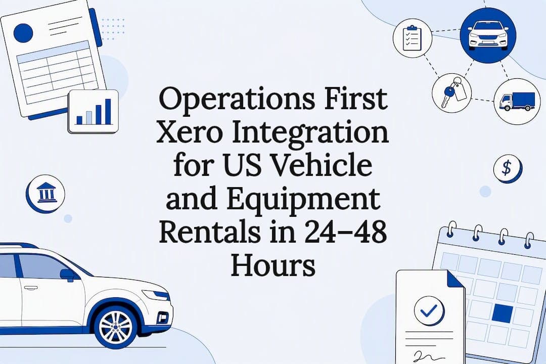 Operations First Xero Integration for US Vehicle and Equipment Rentals in 24–48 Hours